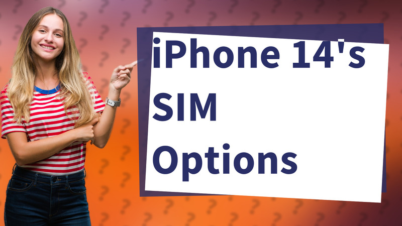iPhone 14's SIM Options