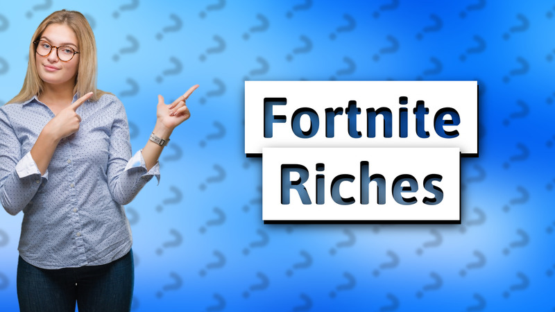 Fortnite Riches