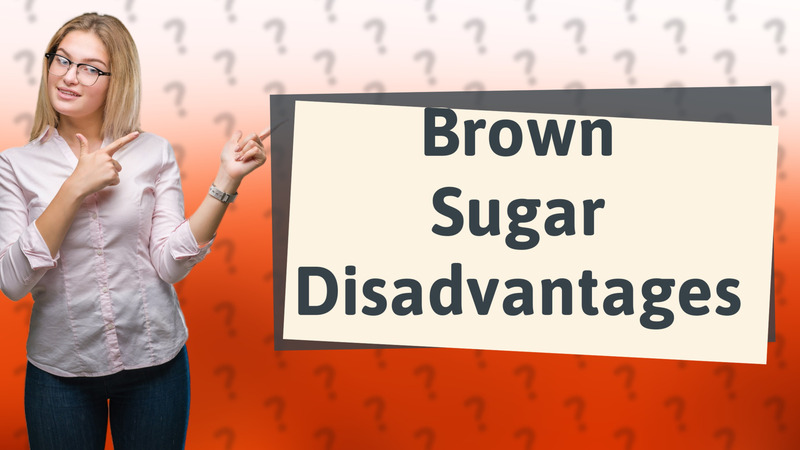 Brown Sugar Disadvantages