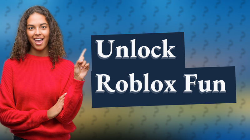 Unlock Roblox Fun