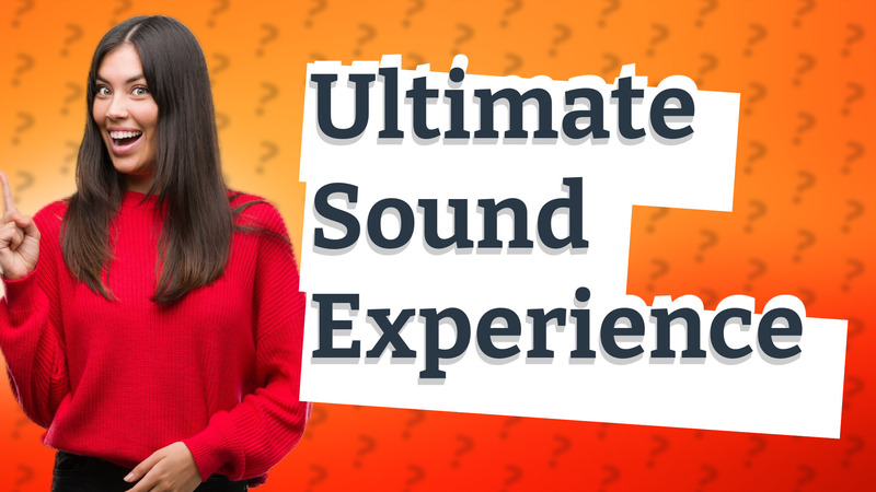 Ultimate Sound Experience