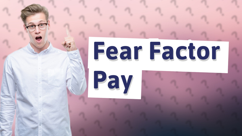 Fear Factor Pay