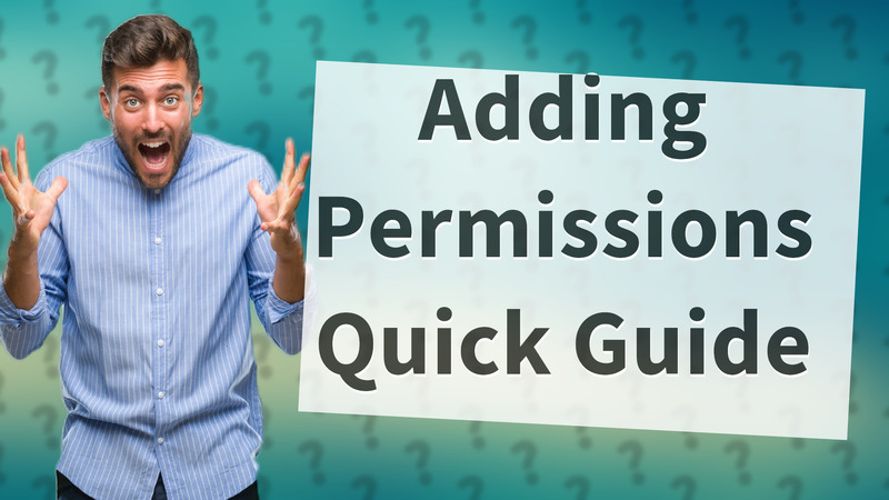 Adding Permissions Quick Guide