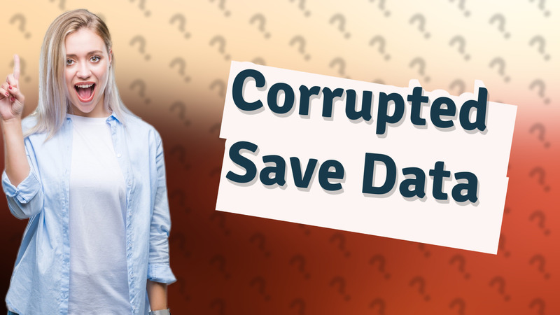 Corrupted Save Data
