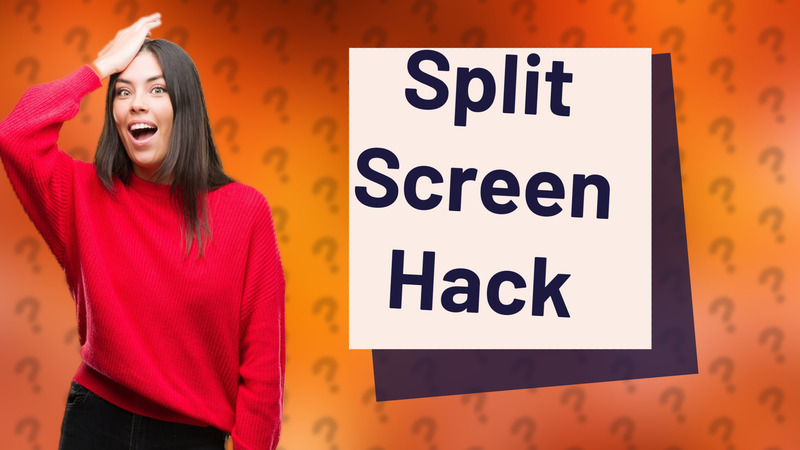 Split Screen Hack