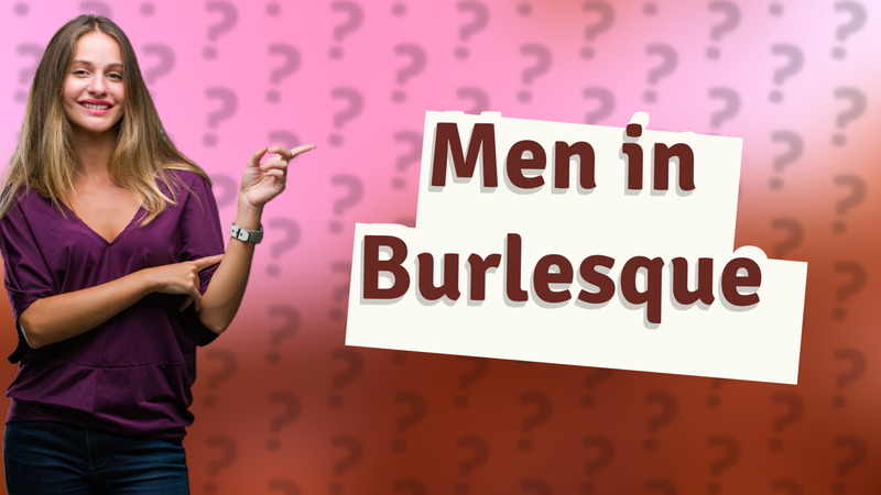 Men in Burlesque