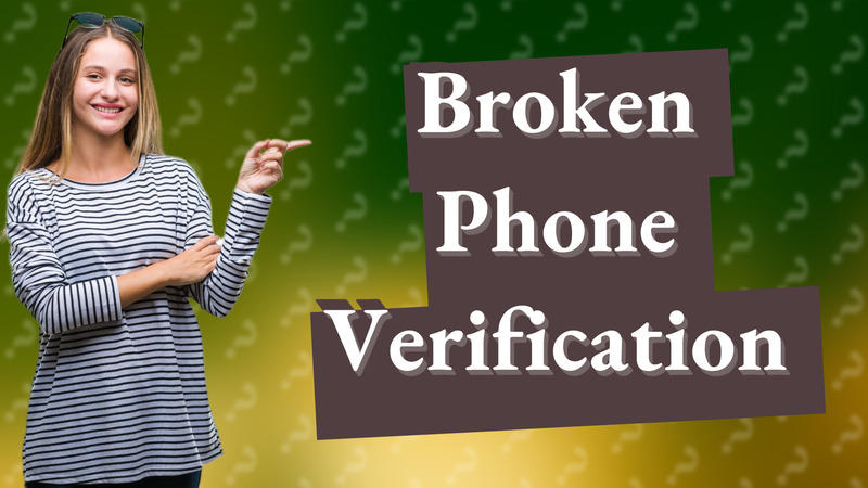 Broken Phone Verification