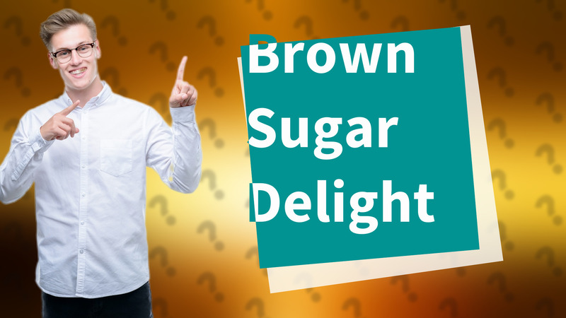 Brown Sugar Delight