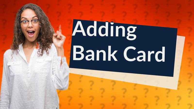 Adding Bank Card