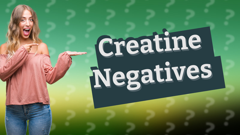 Creatine Negatives