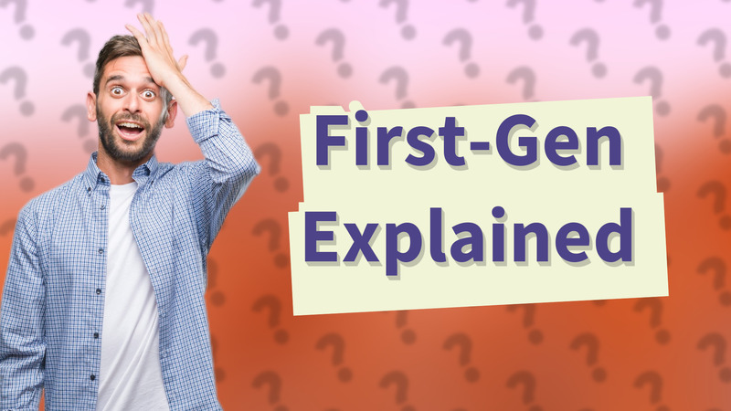 First-Gen Explained