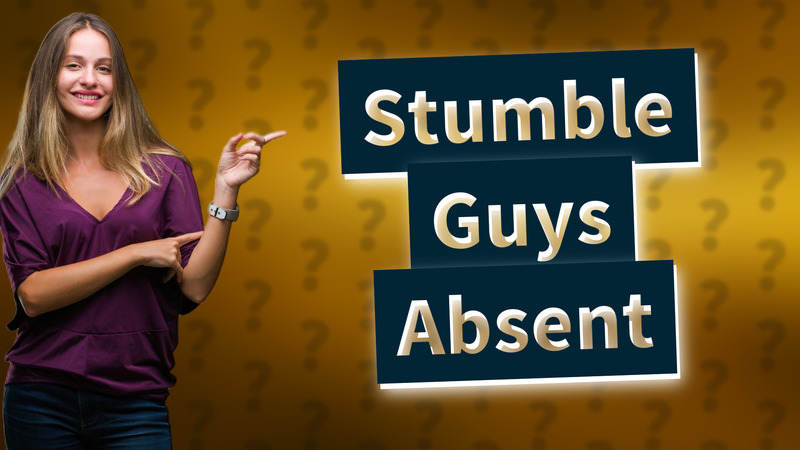 Stumble Guys Absent