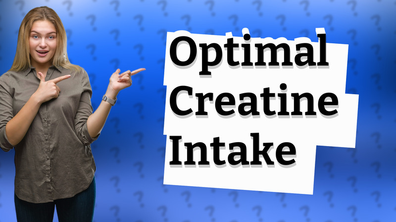 Optimal Creatine Intake