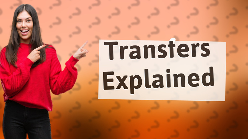 Transfers Explained
