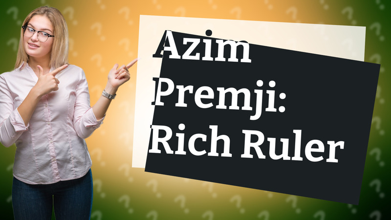 Azim Premji: Rich Ruler