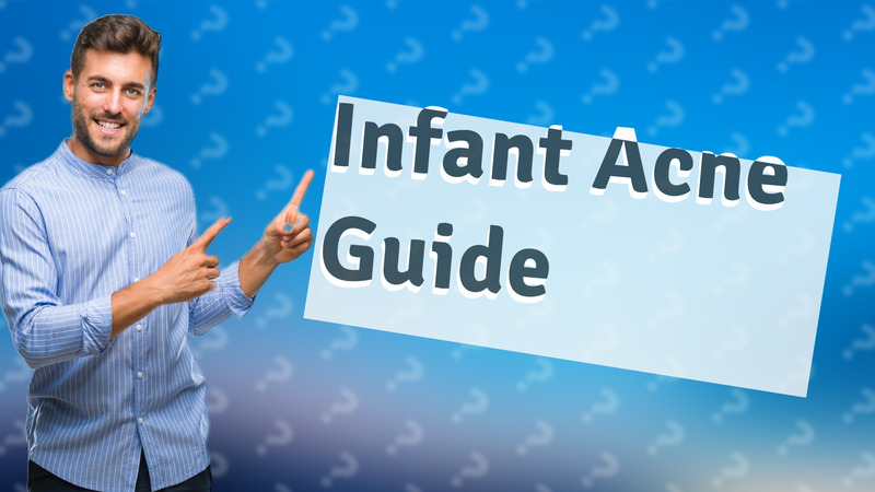 Infant Acne Guide