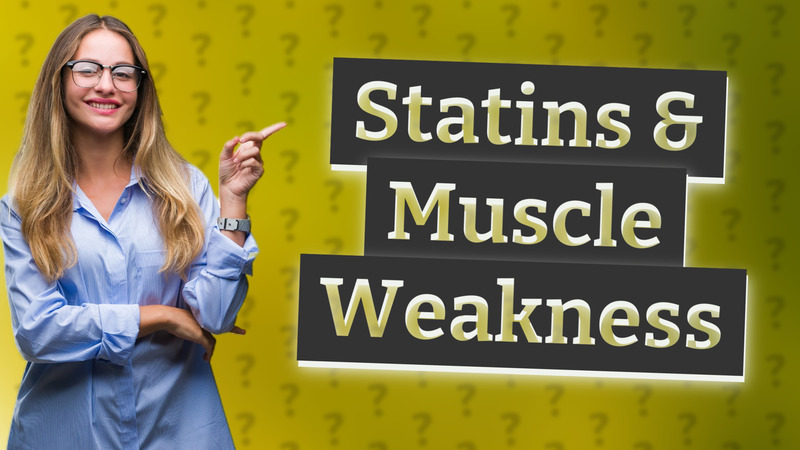 Statins & Muscle Weakness