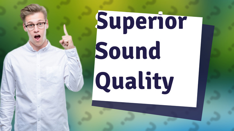 Superior Sound Quality