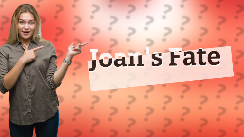 Joan's Fate