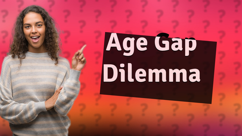 Age Gap Dilemma