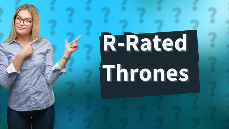 R-Rated Thrones
