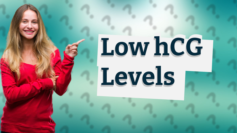 Low hCG Levels