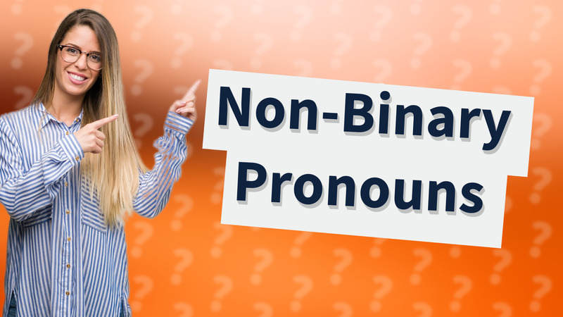 Non-Binary Pronouns