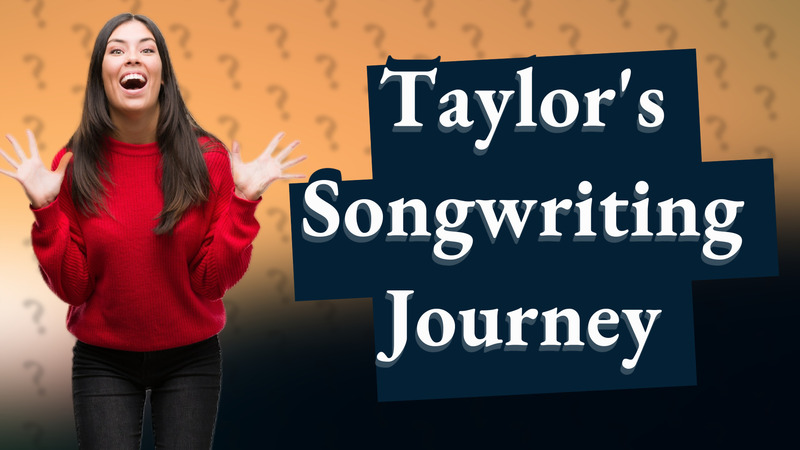 Taylor's Songwriting Journey
