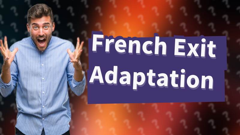 French Exit Adaptation