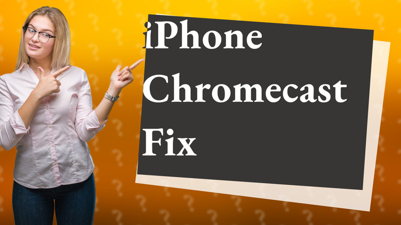 iPhone Chromecast Fix