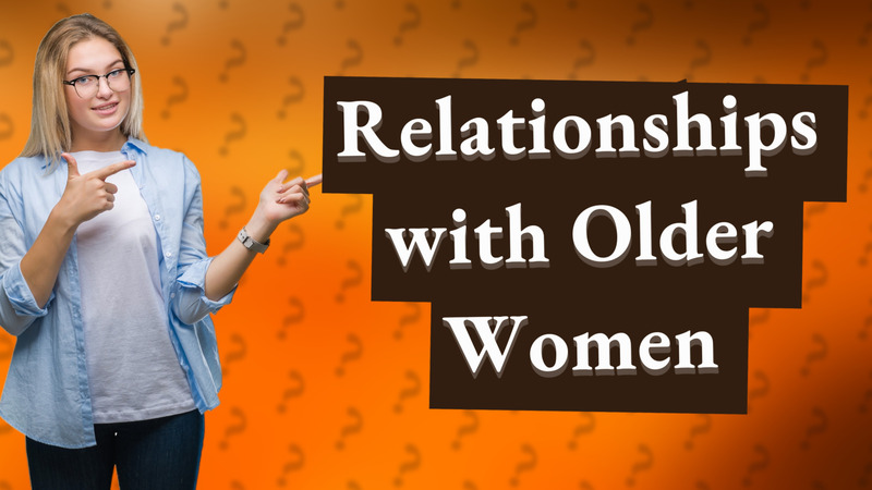 Relationships with Older Women