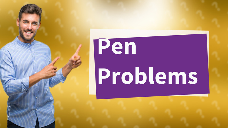 Pen Problems