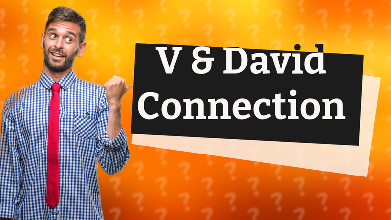 V & David Connection