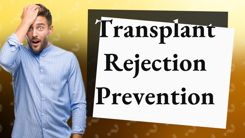 Transplant Rejection Prevention