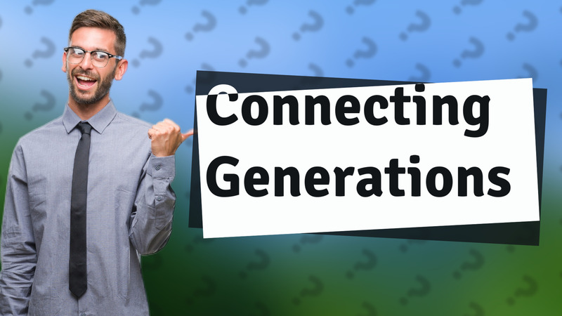 Connecting Generations