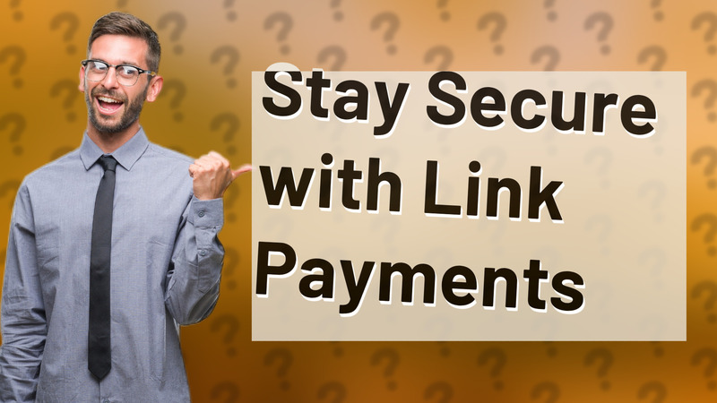 Stay Secure with Link Payments