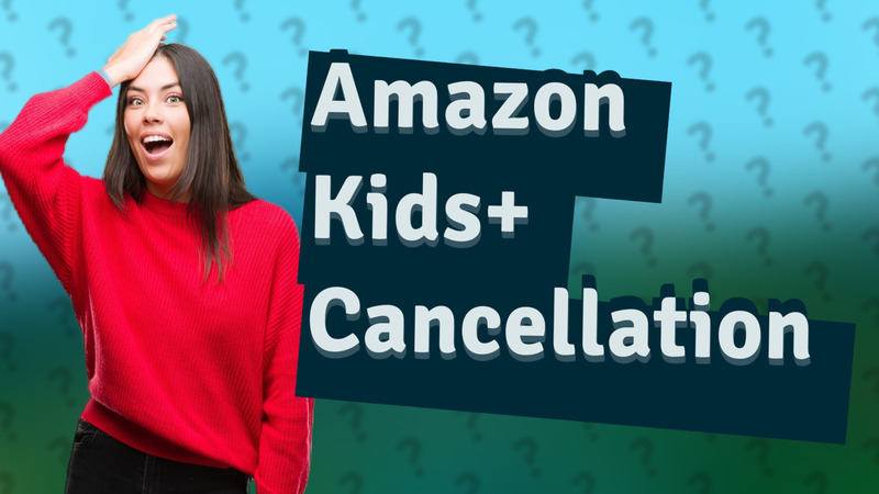Amazon Kids+ Cancellation