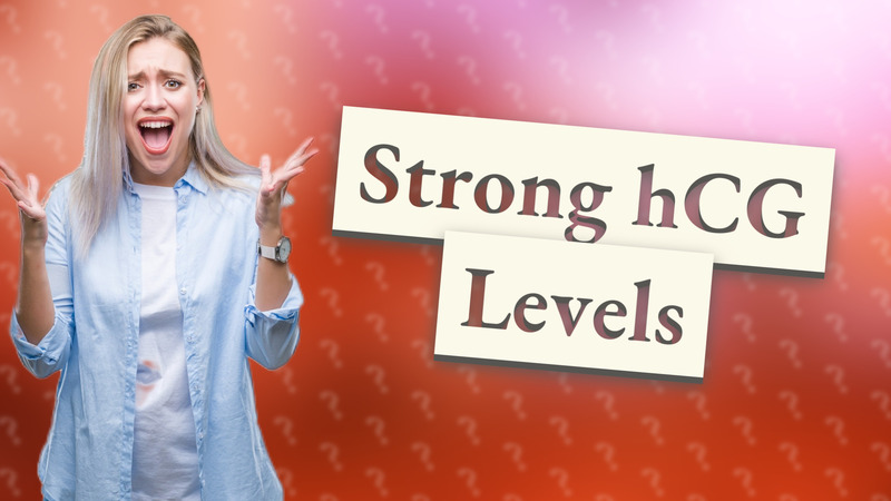 Strong hCG Levels