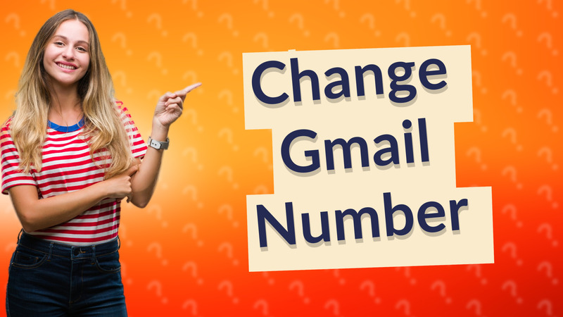 Change Gmail Number