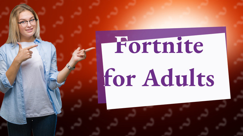 Fortnite for Adults