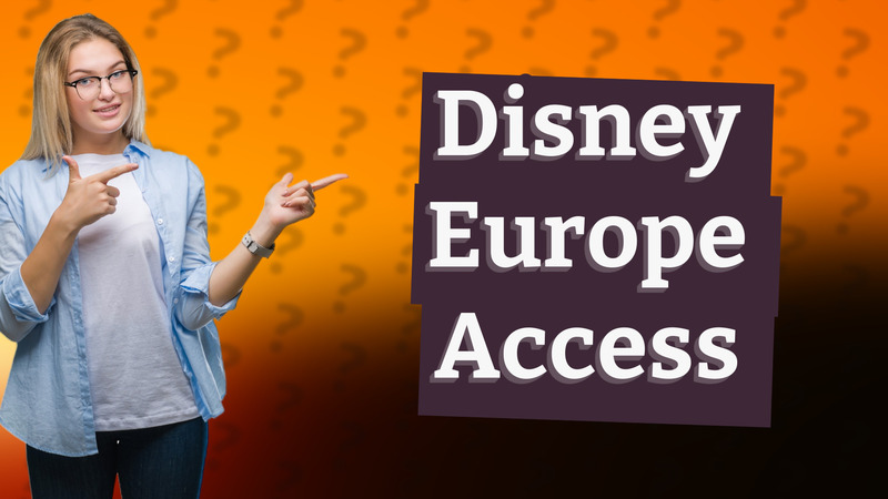 Disney Europe Access