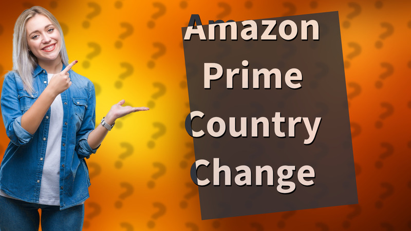 Amazon Prime Country Change