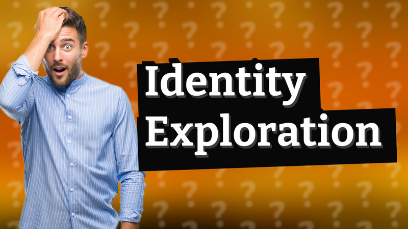 Identity Exploration