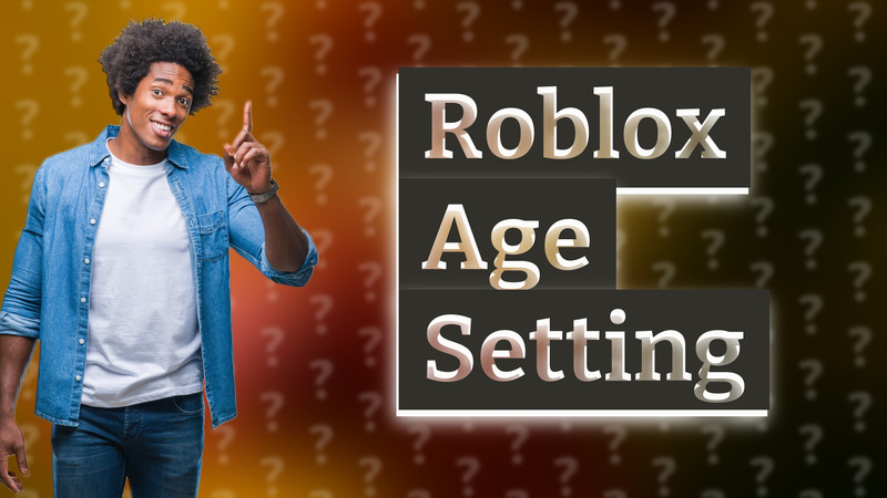 Roblox Age Setting