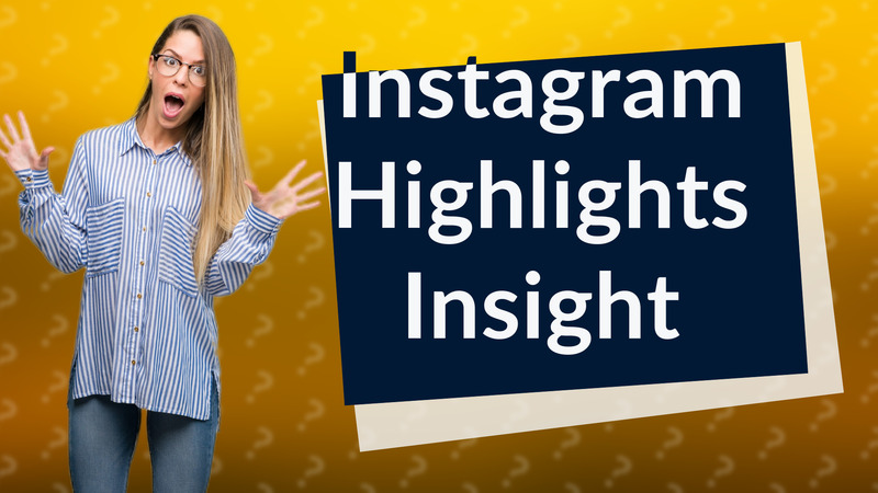 Instagram Highlights Insight