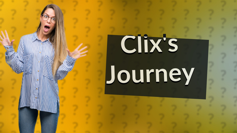 Clix's Journey