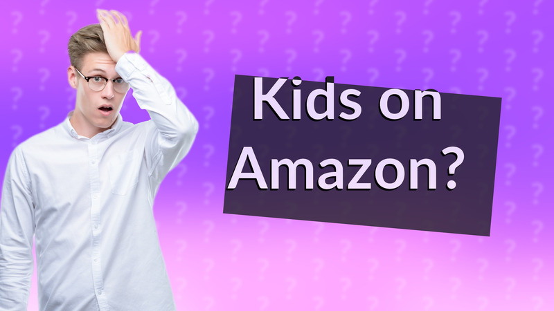 Kids on Amazon?