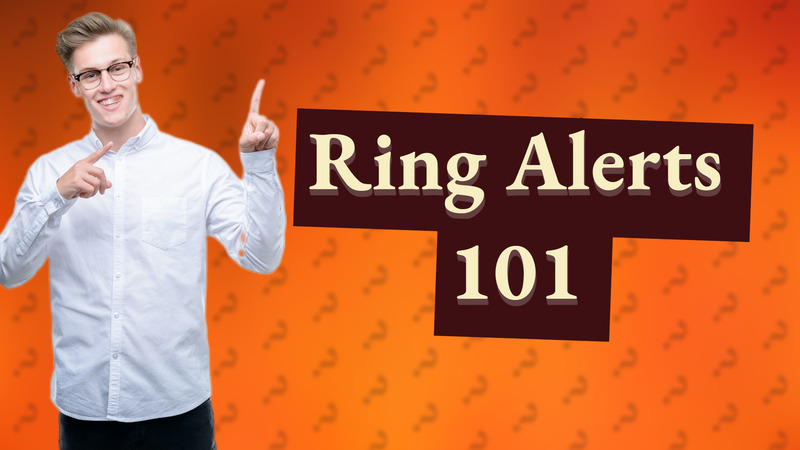 Ring Alerts 101