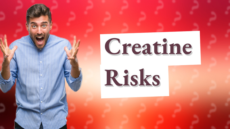 Creatine Risks