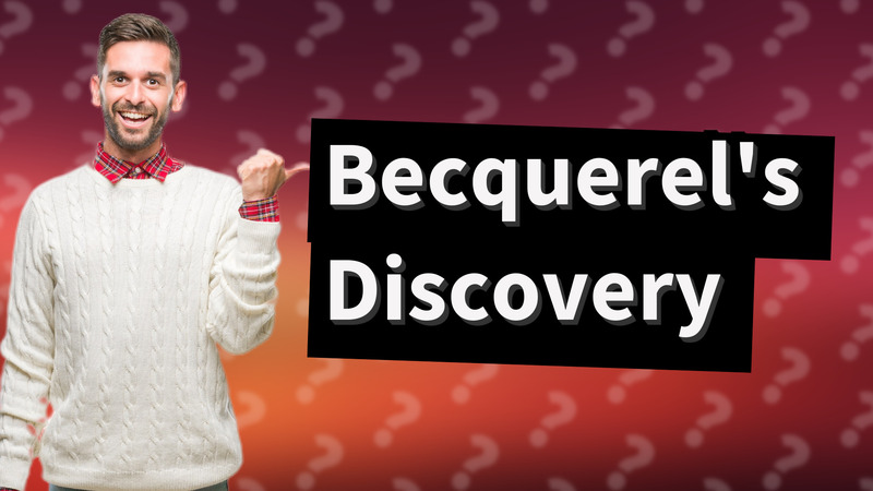 Becquerel's Discovery